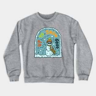 Up to Snow Good Crewneck Sweatshirt